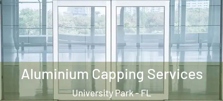  Aluminium Capping Services University Park - FL