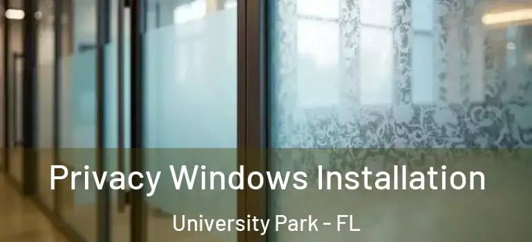  Privacy Windows Installation University Park - FL