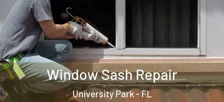  Window Sash Repair University Park - FL